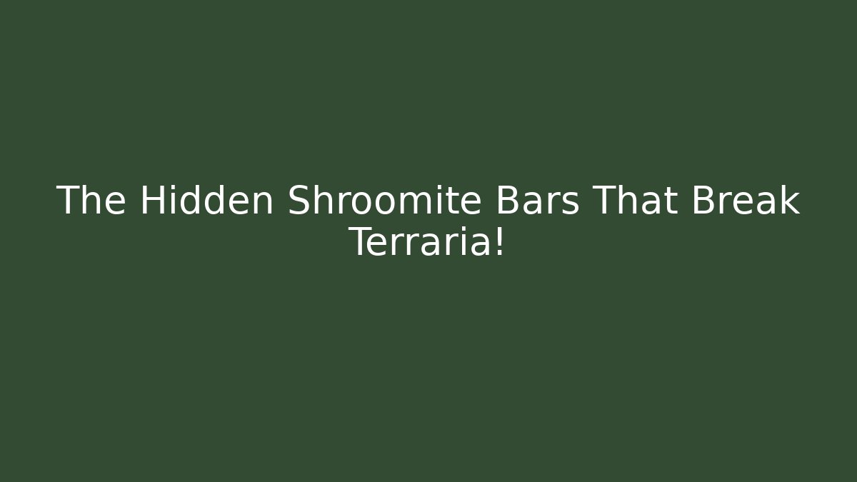 The Hidden Shroomite Bars That Break Terraria!