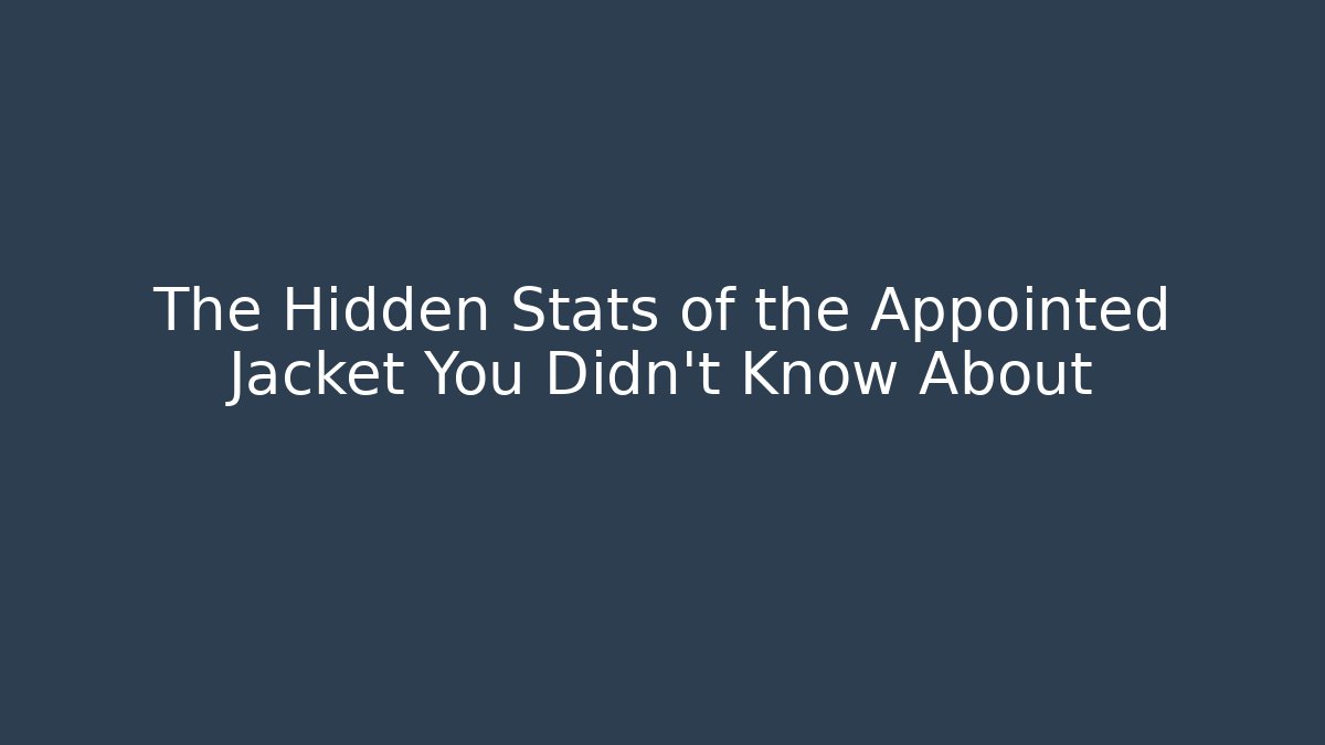 The Hidden Stats of the Appointed Jacket You Didn't Know About