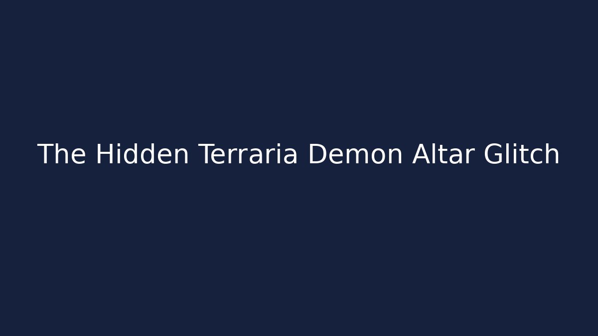 The Hidden Terraria Demon Altar Glitch - Celivion