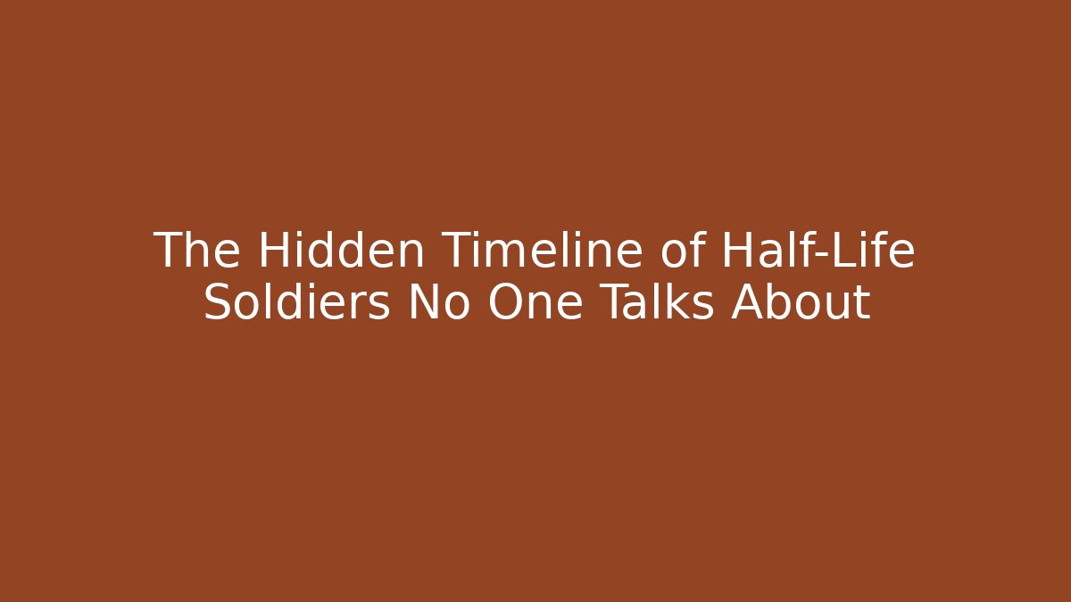 The Hidden Timeline of Half-Life Soldiers No One Talks About