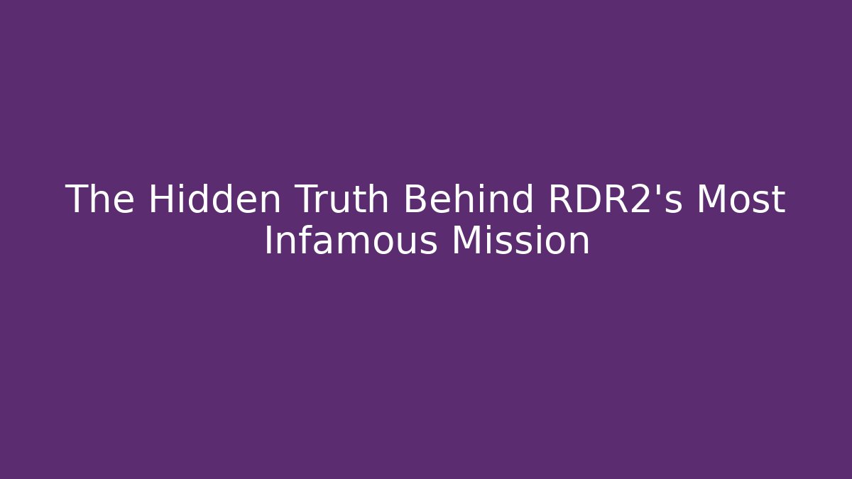 The Hidden Truth Behind RDR2's Most Infamous Mission