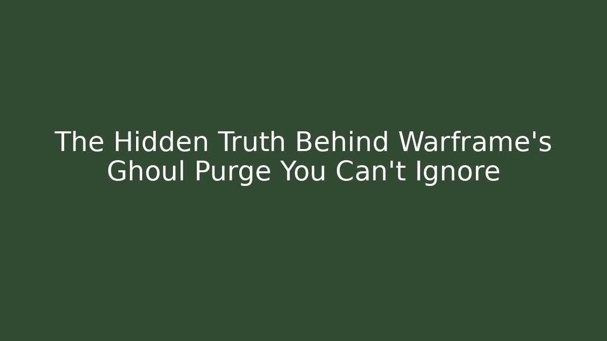 The Hidden Truth Behind Warframe’s Ghoul Purge You Can’t Ignore