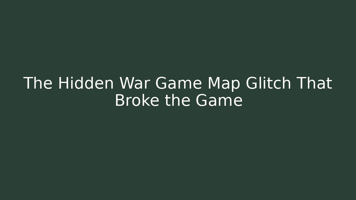 The Hidden War Game Map Glitch That Broke the Game - Celivion
