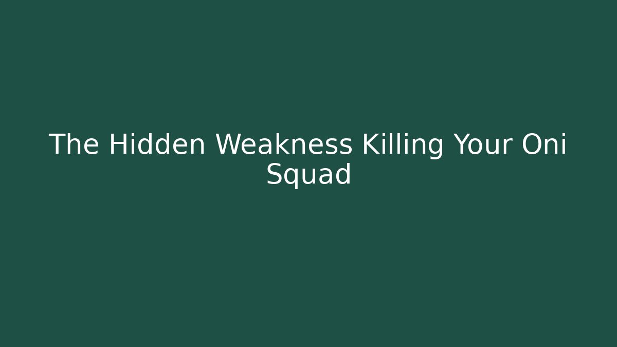 The Hidden Weakness Killing Your Oni Squad - Celivion