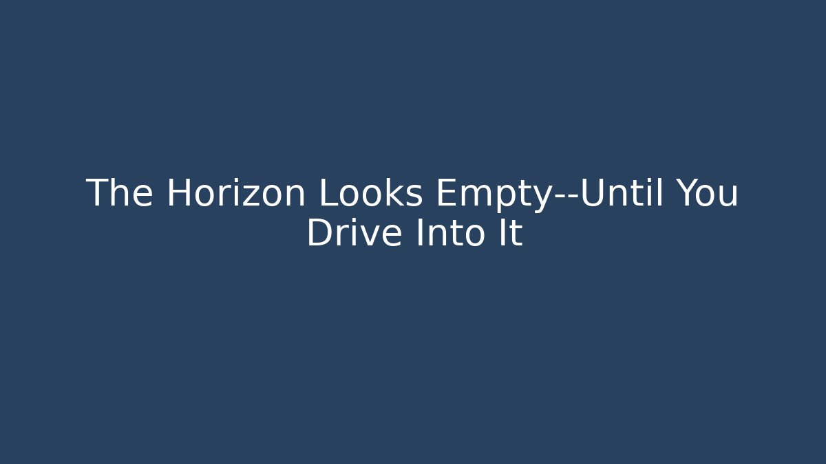 The Horizon Looks Empty—Until You Drive Into It - Celivion
