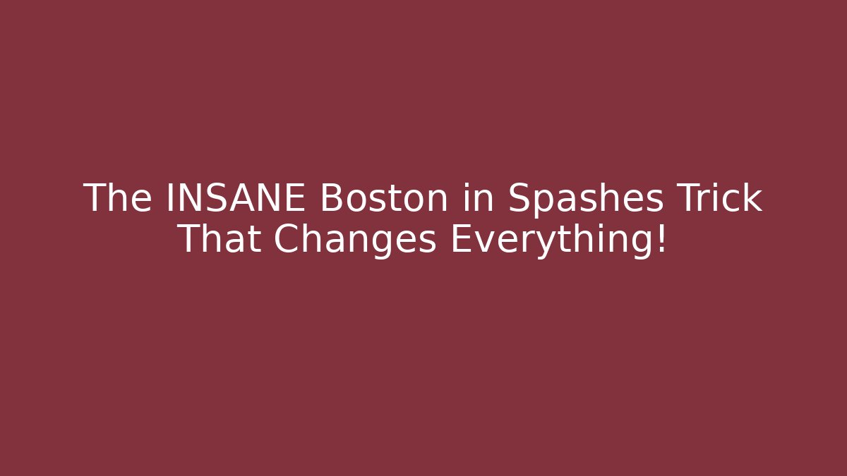 The INSANE Boston in Spashes Trick That Changes Everything!
