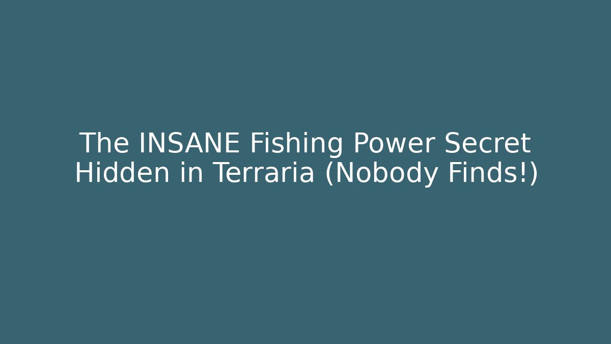 The INSANE Fishing Power Secret Hidden in Terraria (Nobody Finds!)