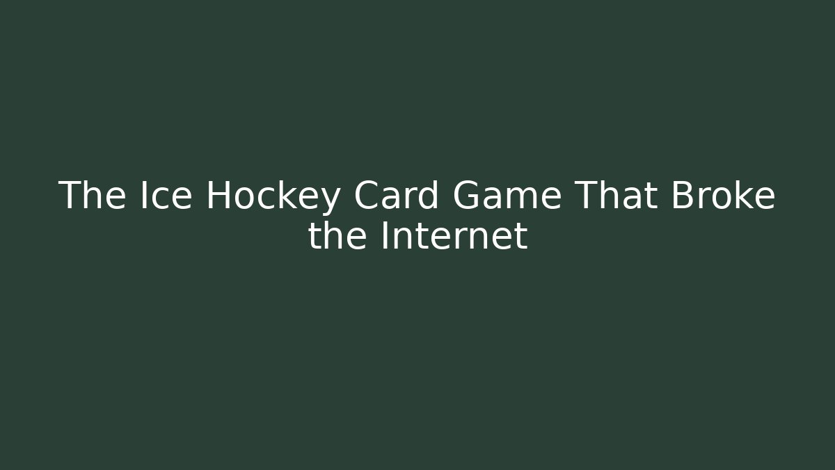 The Ice Hockey Card Game That Broke the Internet