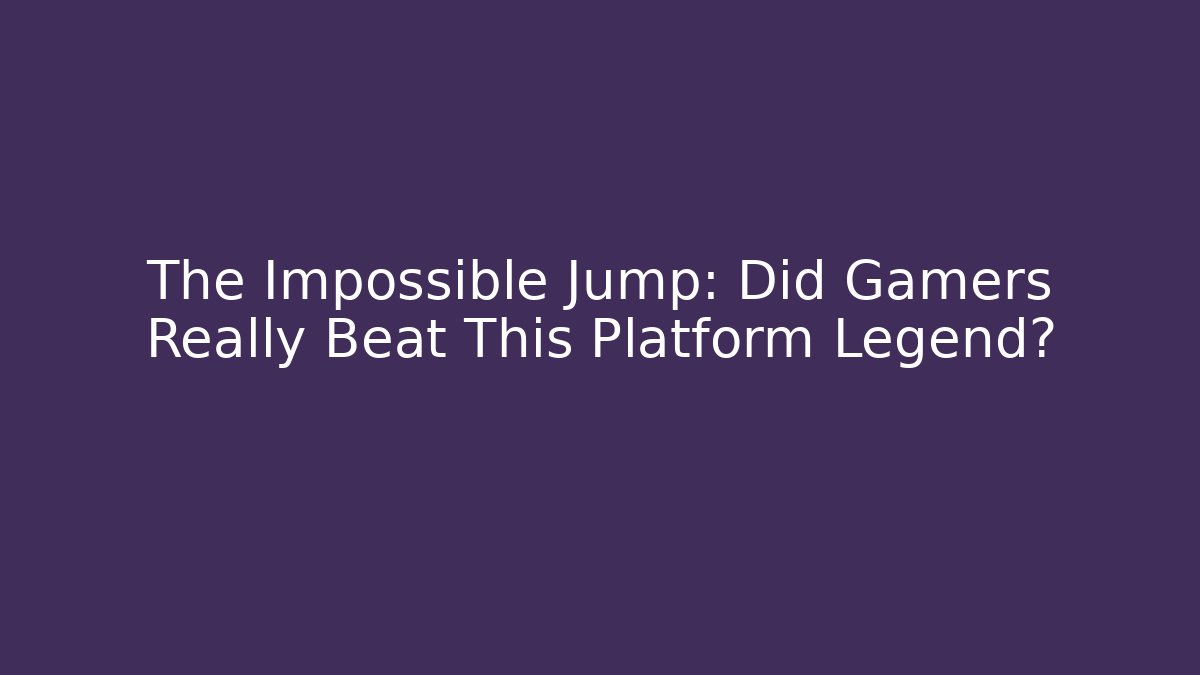The Impossible Jump: Did Gamers Really Beat This Platform Legend?