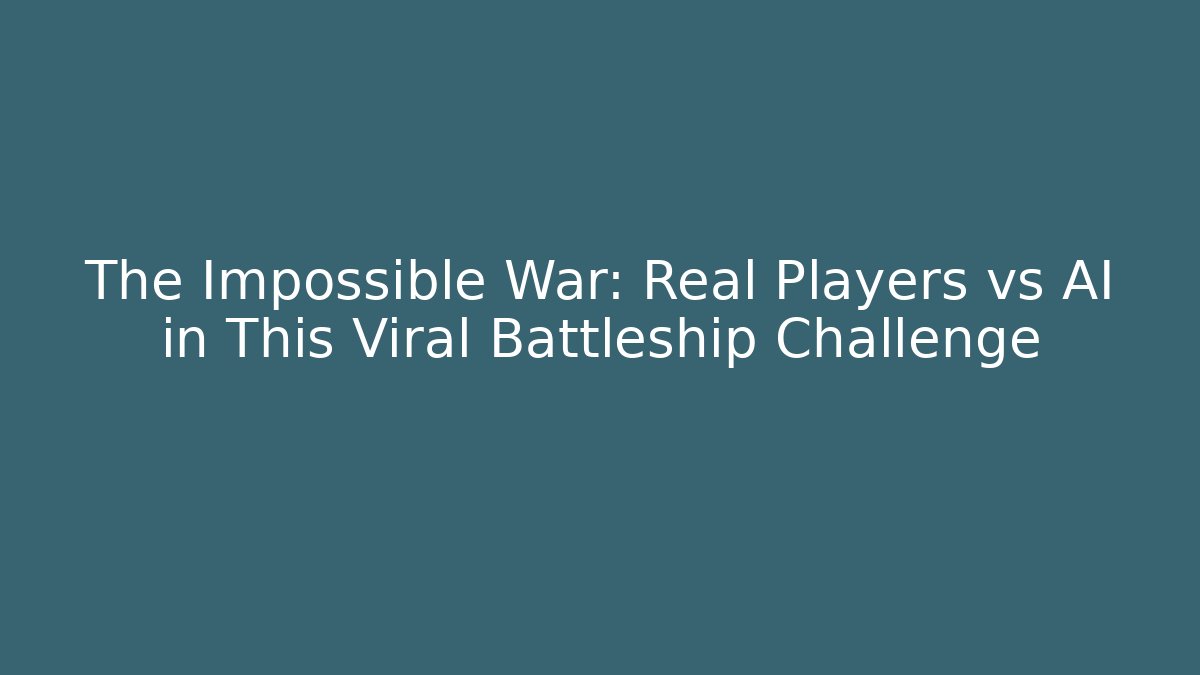 The Impossible War: Real Players vs AI in This Viral Battleship Challenge