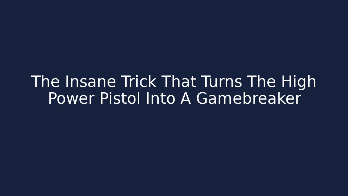 The Insane Trick That Turns The High Power Pistol Into A Gamebreaker