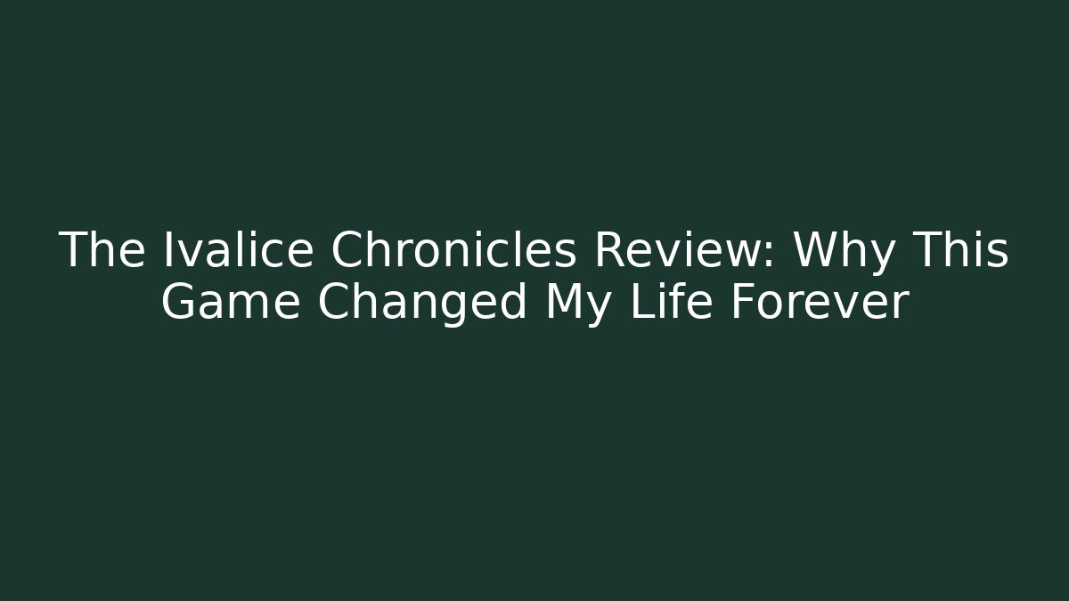 The Ivalice Chronicles Review: Why This Game Changed My Life Forever