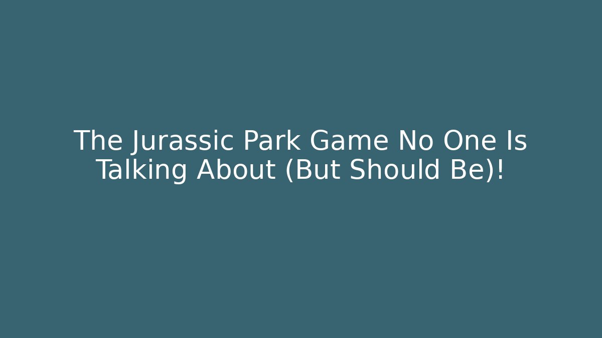 The Jurassic Park Game No One Is Talking About (But Should Be)!