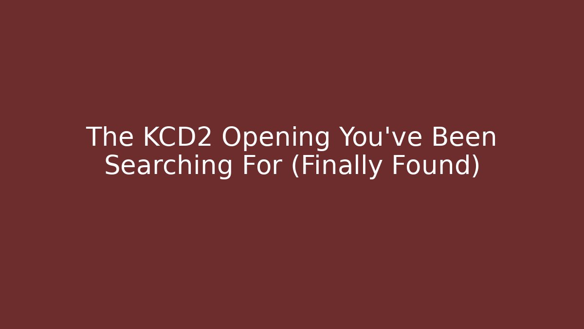 The KCD2 Opening You've Been Searching For (Finally Found)