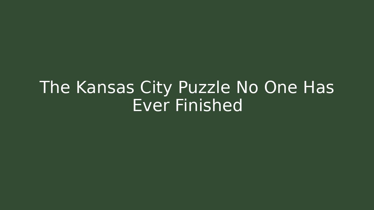 The Kansas City Puzzle No One Has Ever Finished