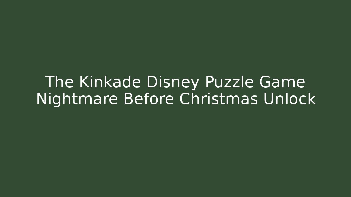 The Kinkade Disney Puzzle Game Nightmare Before Christmas Unlock