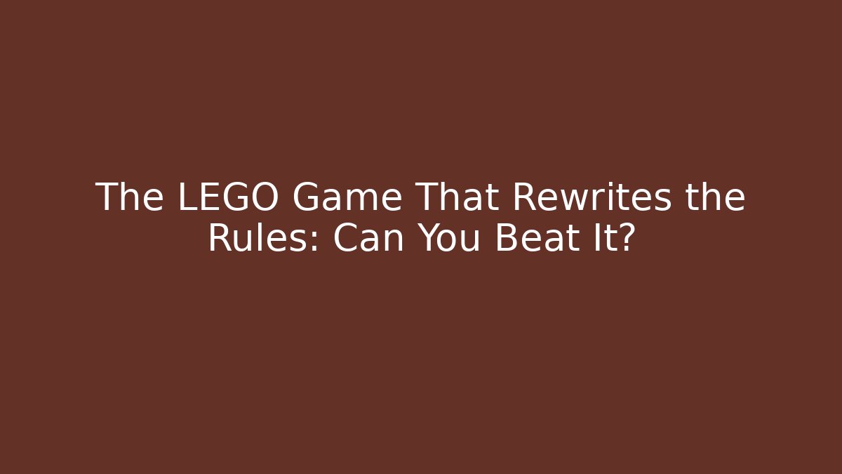 The LEGO Game That Rewrites the Rules: Can You Beat It? - Celivion