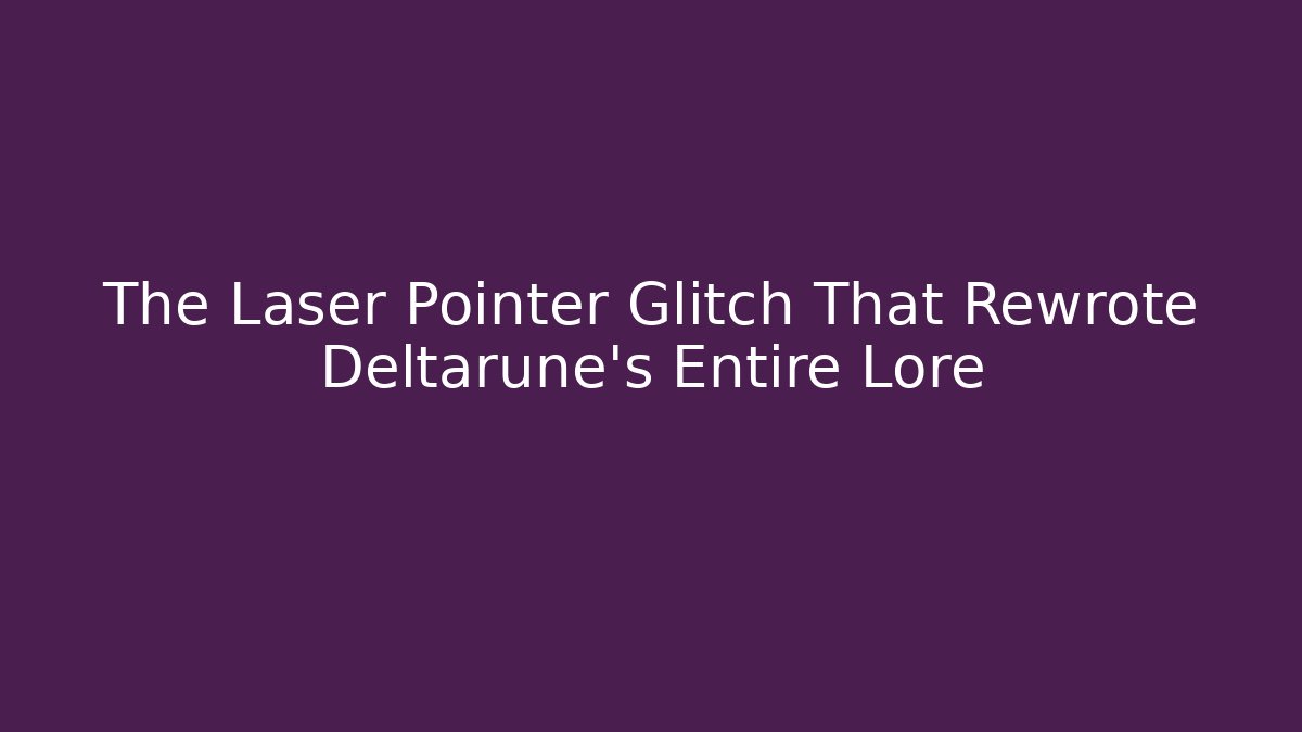 The Laser Pointer Glitch That Rewrote Deltarune's Entire Lore - Celivion