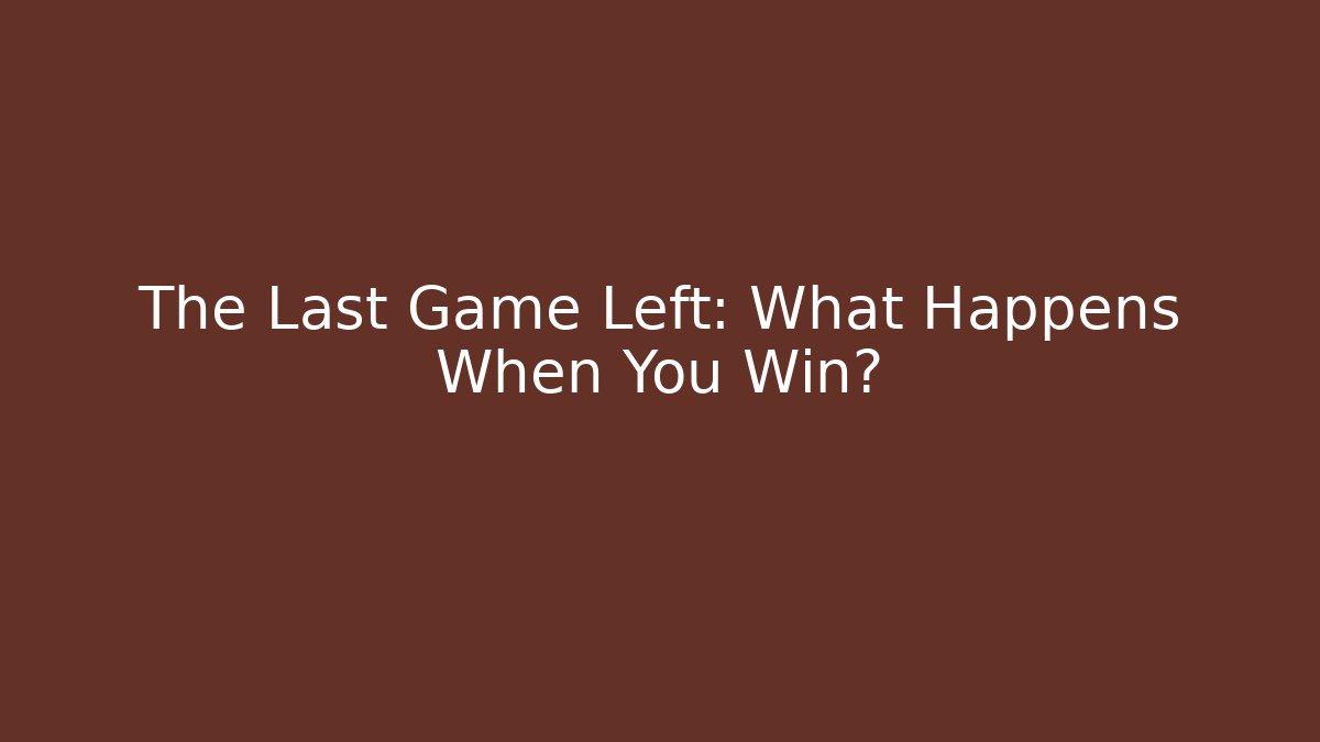 The Last Game Left: What Happens When You Win? - Celivion