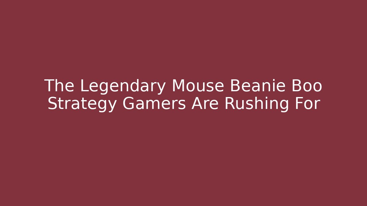 The Legendary Mouse Beanie Boo Strategy Gamers Are Rushing For