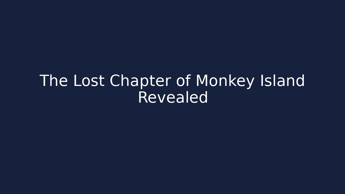 The Lost Chapter of Monkey Island Revealed
