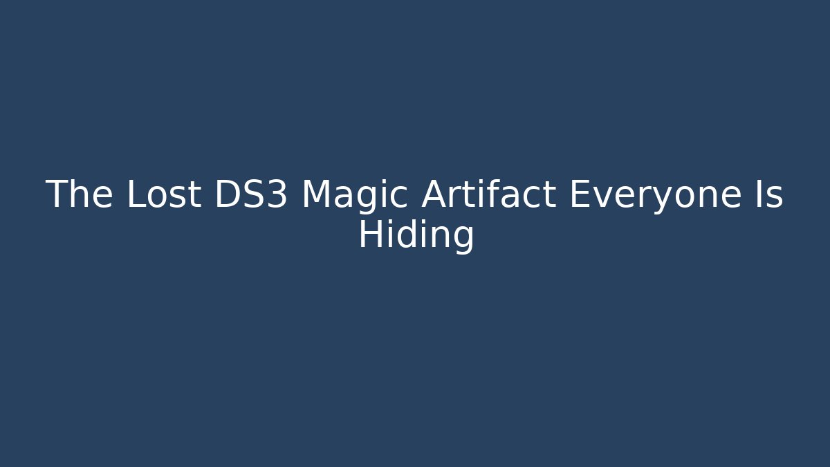 The Lost DS3 Magic Artifact Everyone Is Hiding