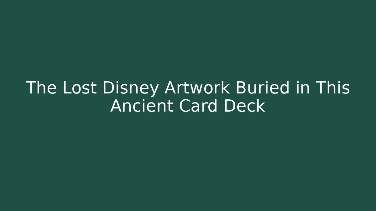The Lost Disney Artwork Buried in This Ancient Card Deck