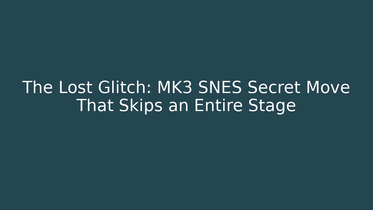 The Lost Glitch: MK3 SNES Secret Move That Skips an Entire Stage
