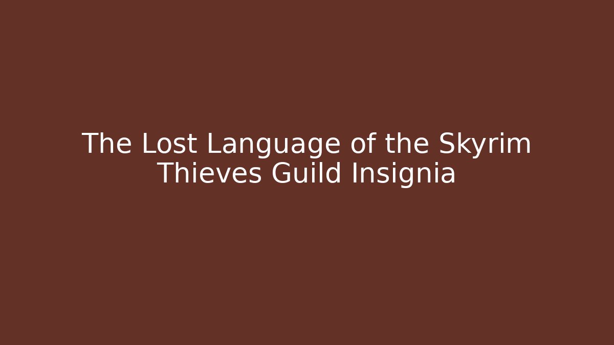 The Lost Language of the Skyrim Thieves Guild Insignia