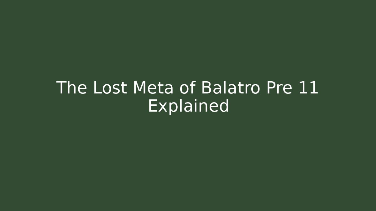 The Lost Meta of Balatro Pre 11 Explained