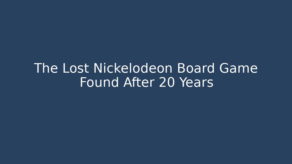 The Lost Nickelodeon Board Game Found After 20 Years