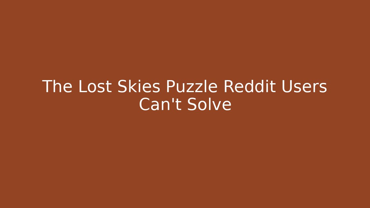 The Lost Skies Puzzle Reddit Users Can't Solve