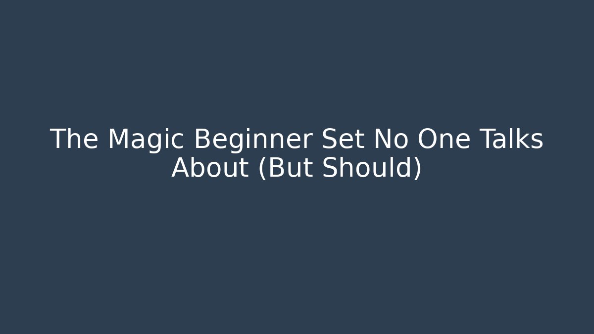 The Magic Beginner Set No One Talks About (But Should) - Celivion