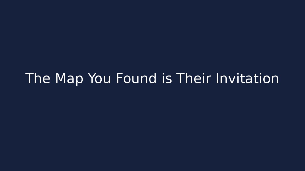 The Map You Found is Their Invitation - Celivion