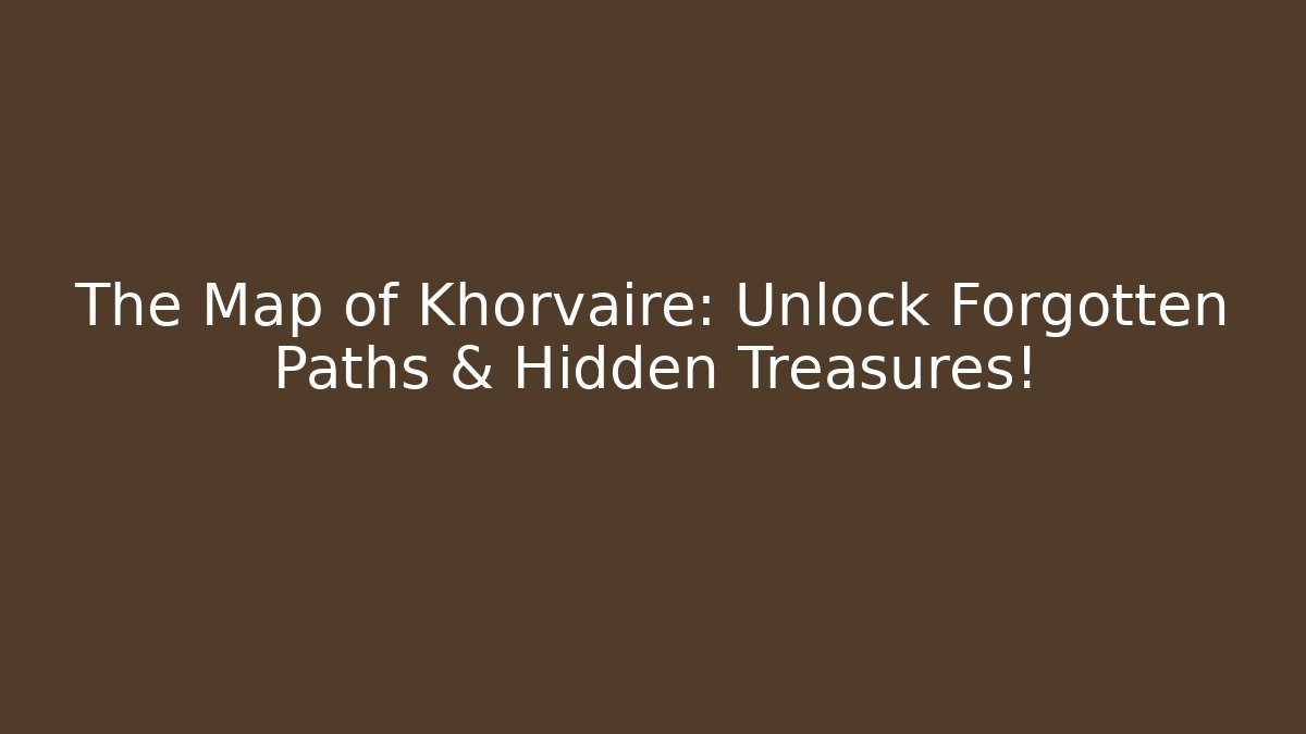 The Map of Khorvaire: Unlock Forgotten Paths & Hidden Treasures!