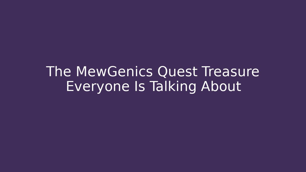 The MewGenics Quest Treasure Everyone Is Talking About - Celivion