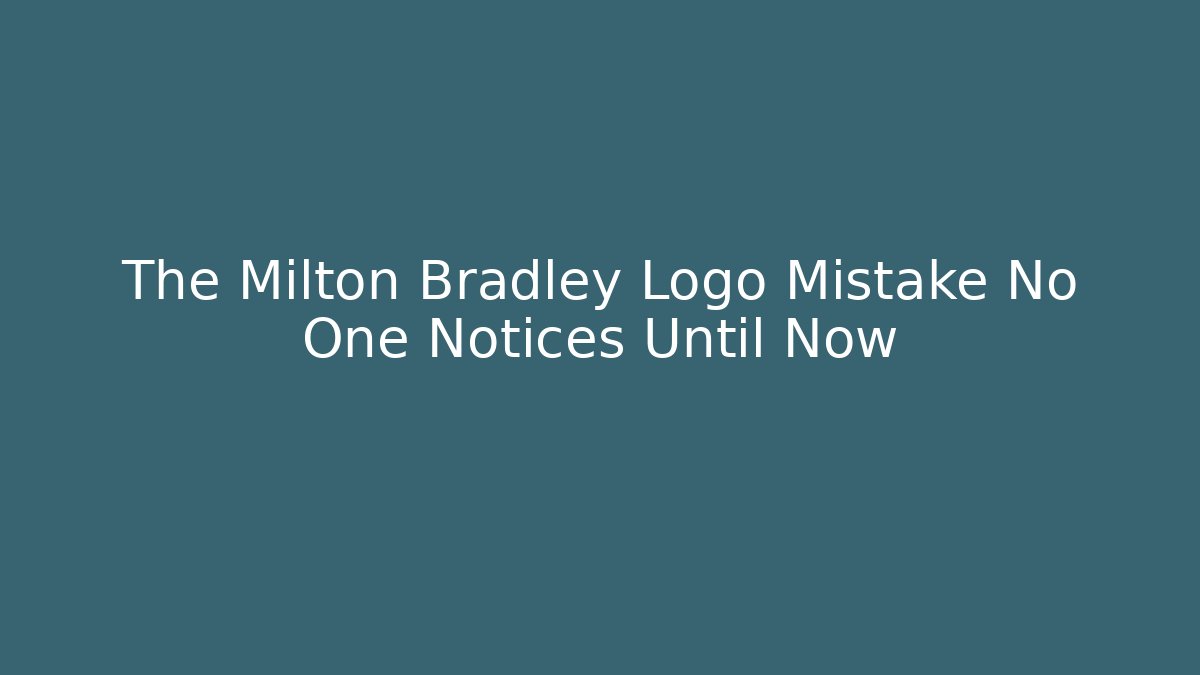 The Milton Bradley Logo Mistake No One Notices Until Now