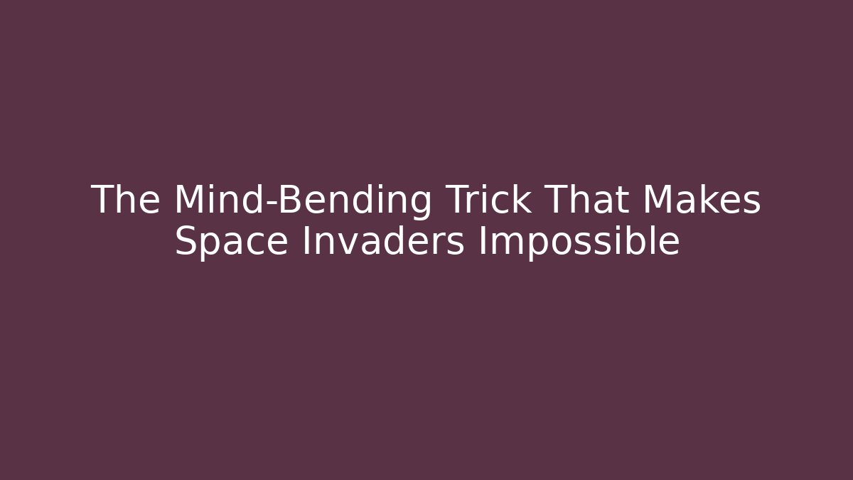 The Mind-Bending Trick That Makes Space Invaders Impossible