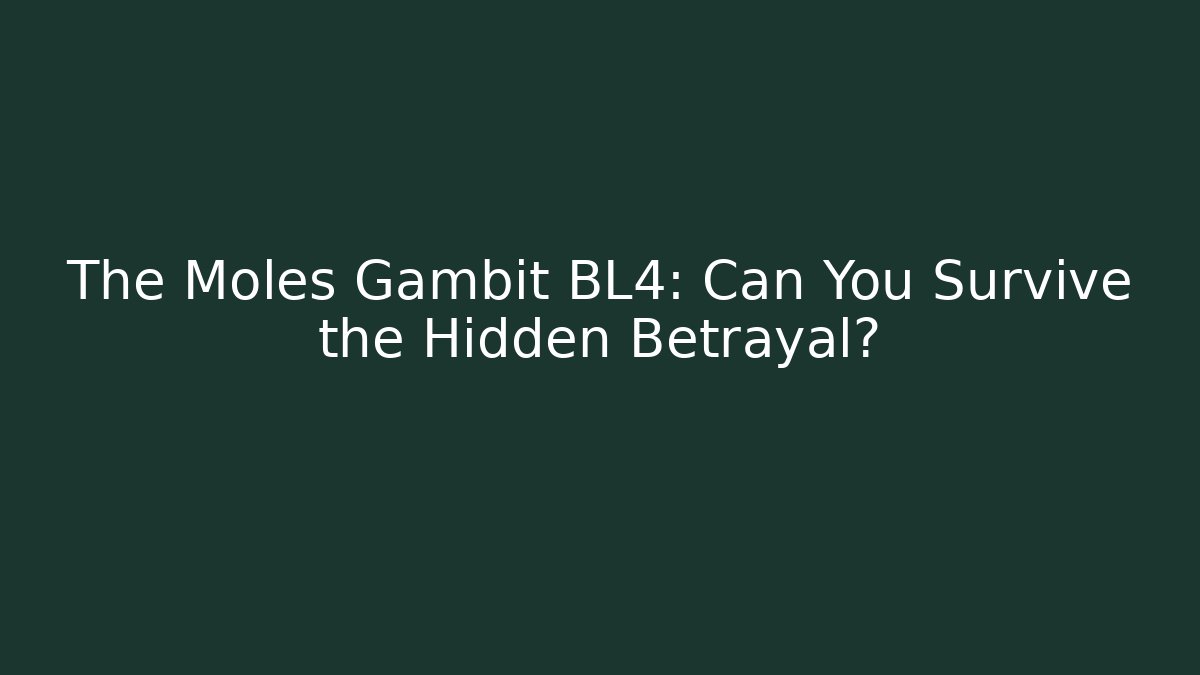 The Moles Gambit BL4: Can You Survive the Hidden Betrayal? - Celivion