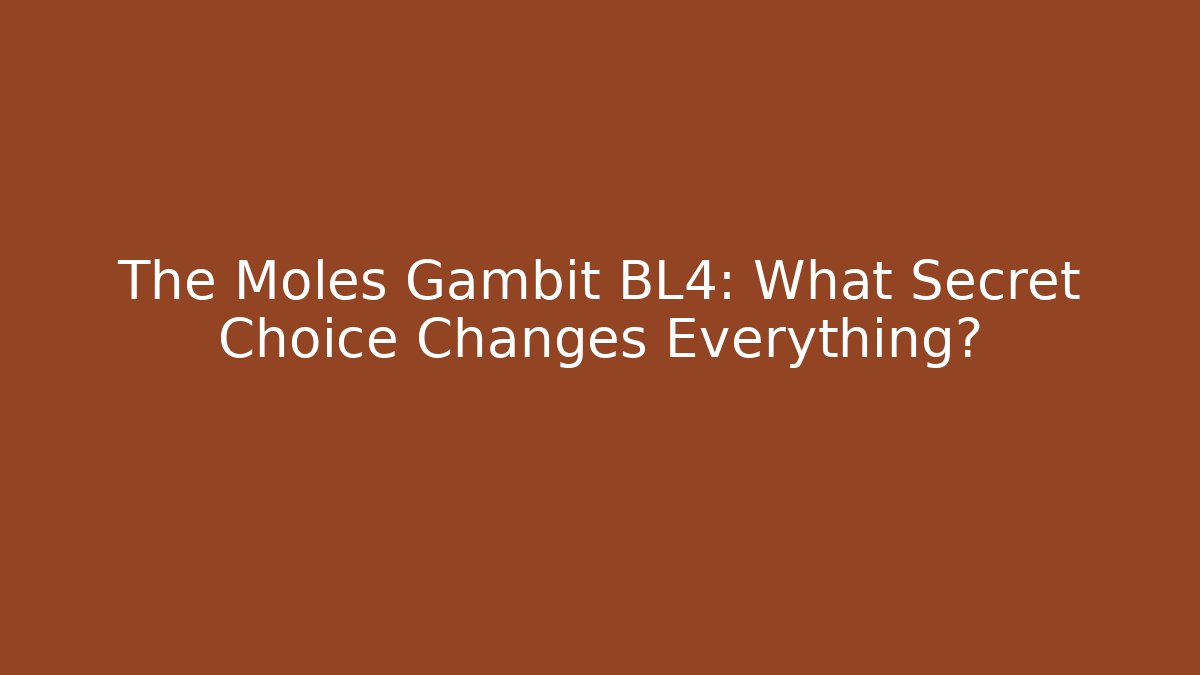 The Moles Gambit BL4: What Secret Choice Changes Everything?