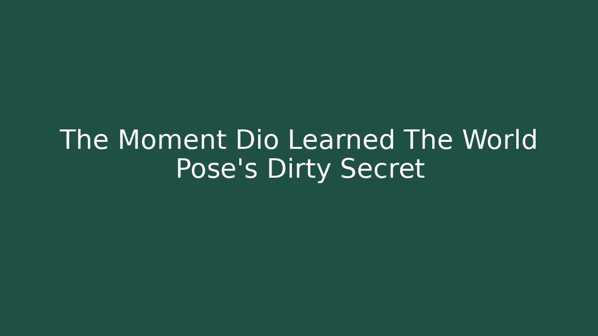 The Moment Dio Learned The World Pose's Dirty Secret