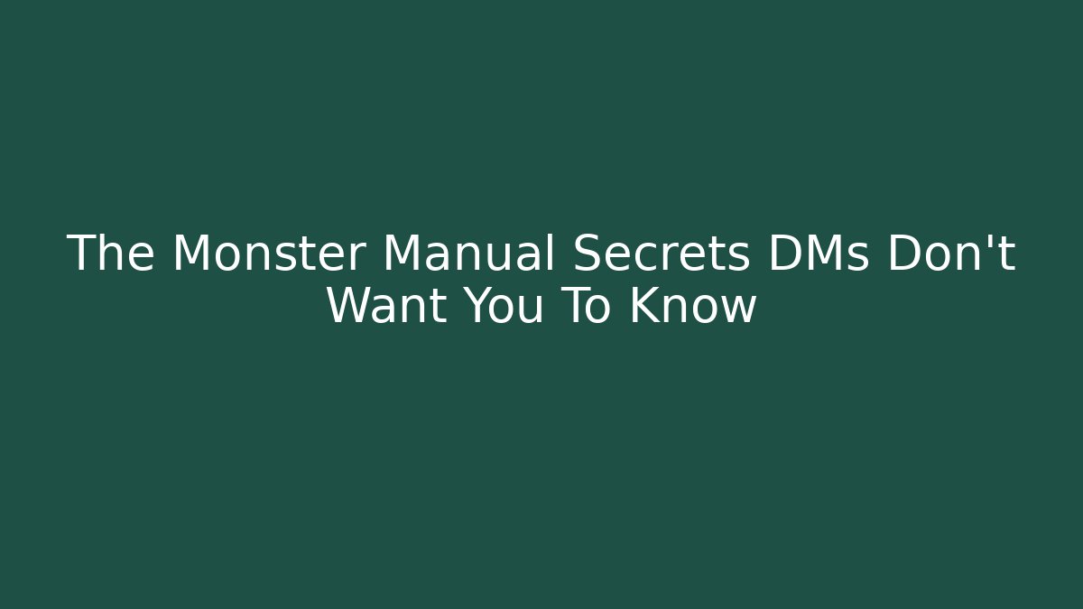 The Monster Manual Secrets DMs Don't Want You To Know