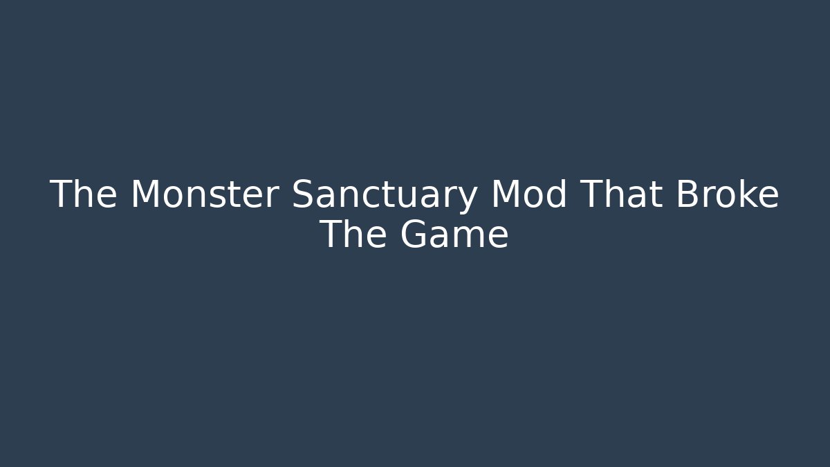 The Monster Sanctuary Mod That Broke The Game