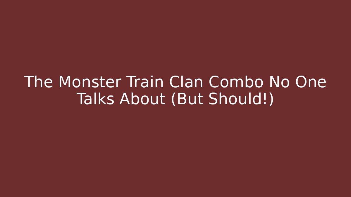 The Monster Train Clan Combo No One Talks About (But Should!)