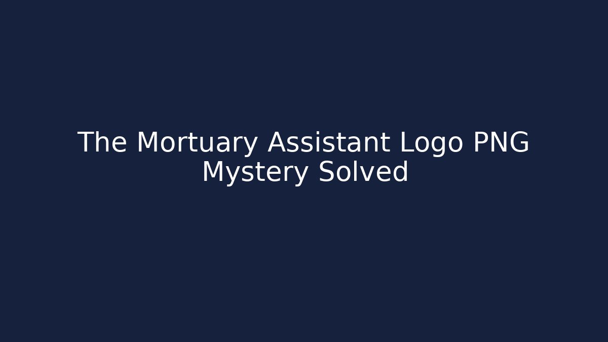 The Mortuary Assistant Logo PNG Mystery Solved