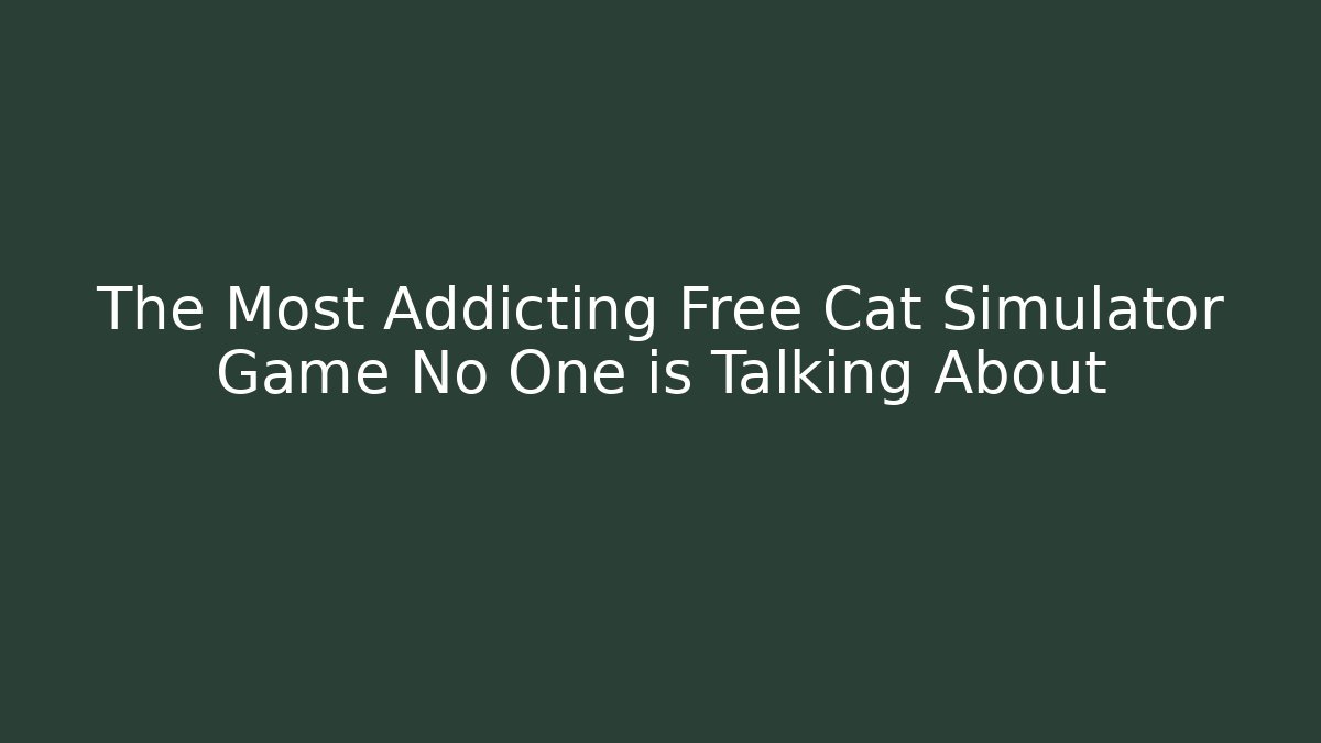 The Most Addicting Free Cat Simulator Game No One is Talking About