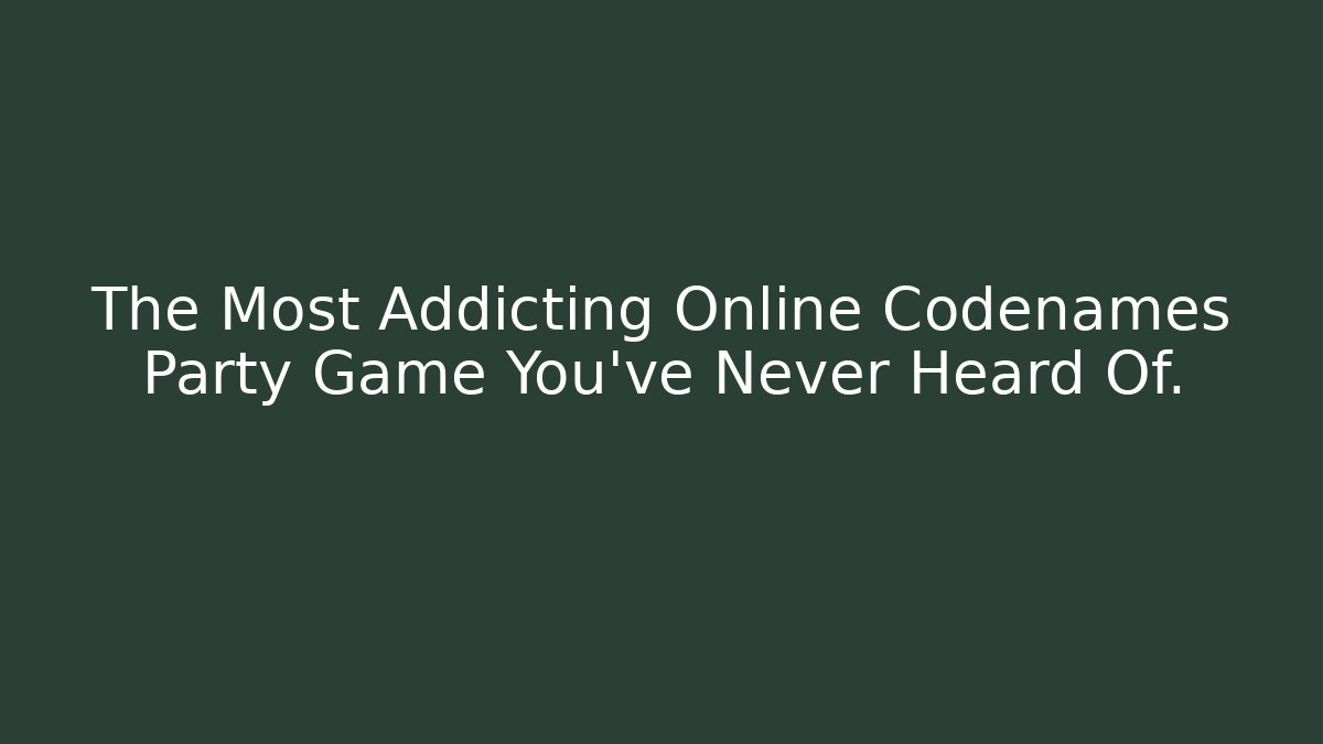 The Most Addicting Online Codenames Party Game You've Never Heard Of.