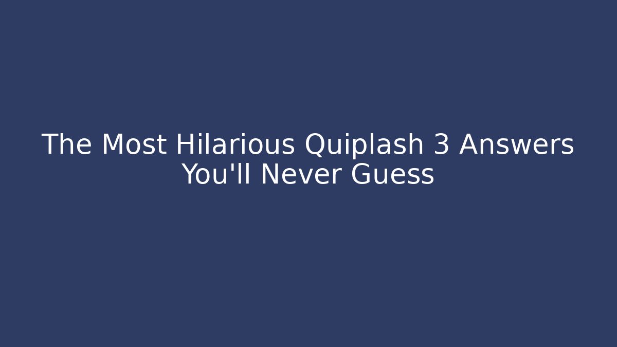 The Most Hilarious Quiplash 3 Answers You’ll Never Guess