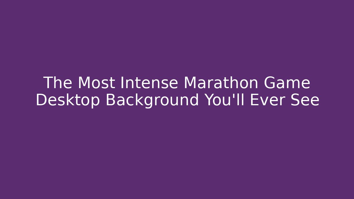 The Most Intense Marathon Game Desktop Background You'll Ever See