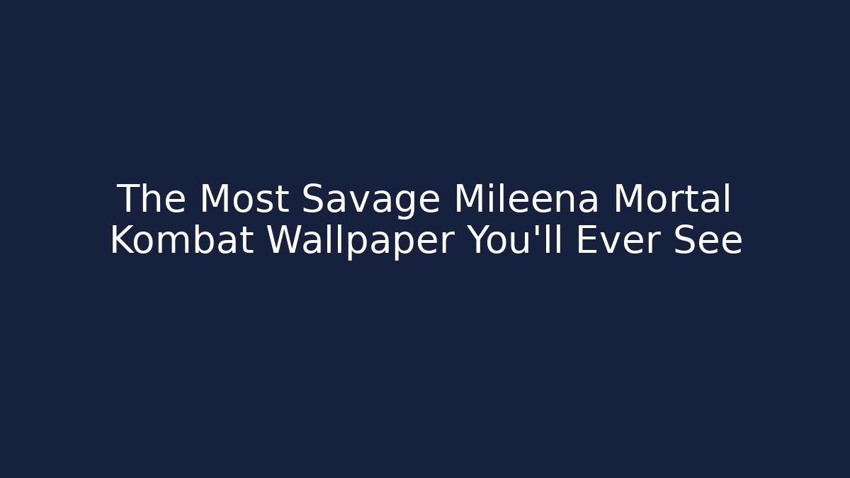 The Most Savage Mileena Mortal Kombat Wallpaper You'll Ever See